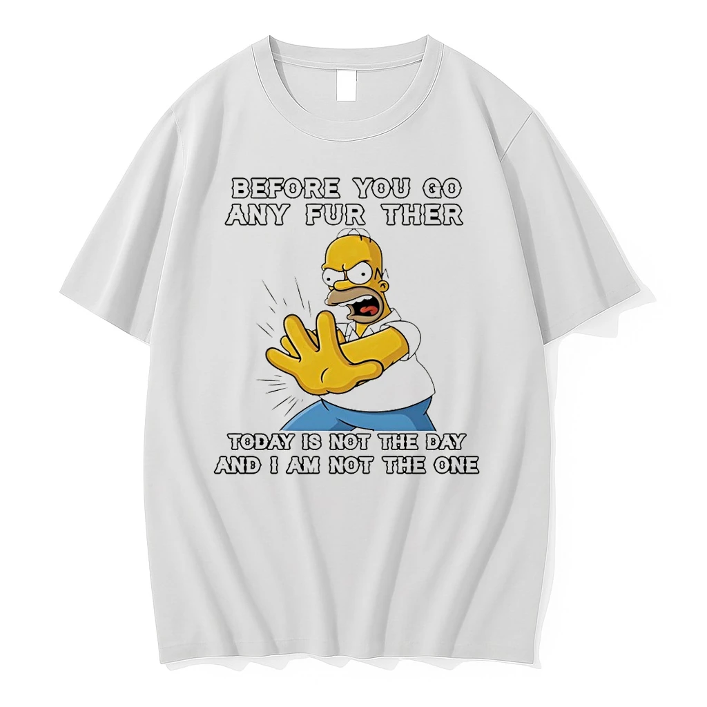 Homer Before You Any Further Go Any Further Today Is Not The Day And I Am Not The One Shirts