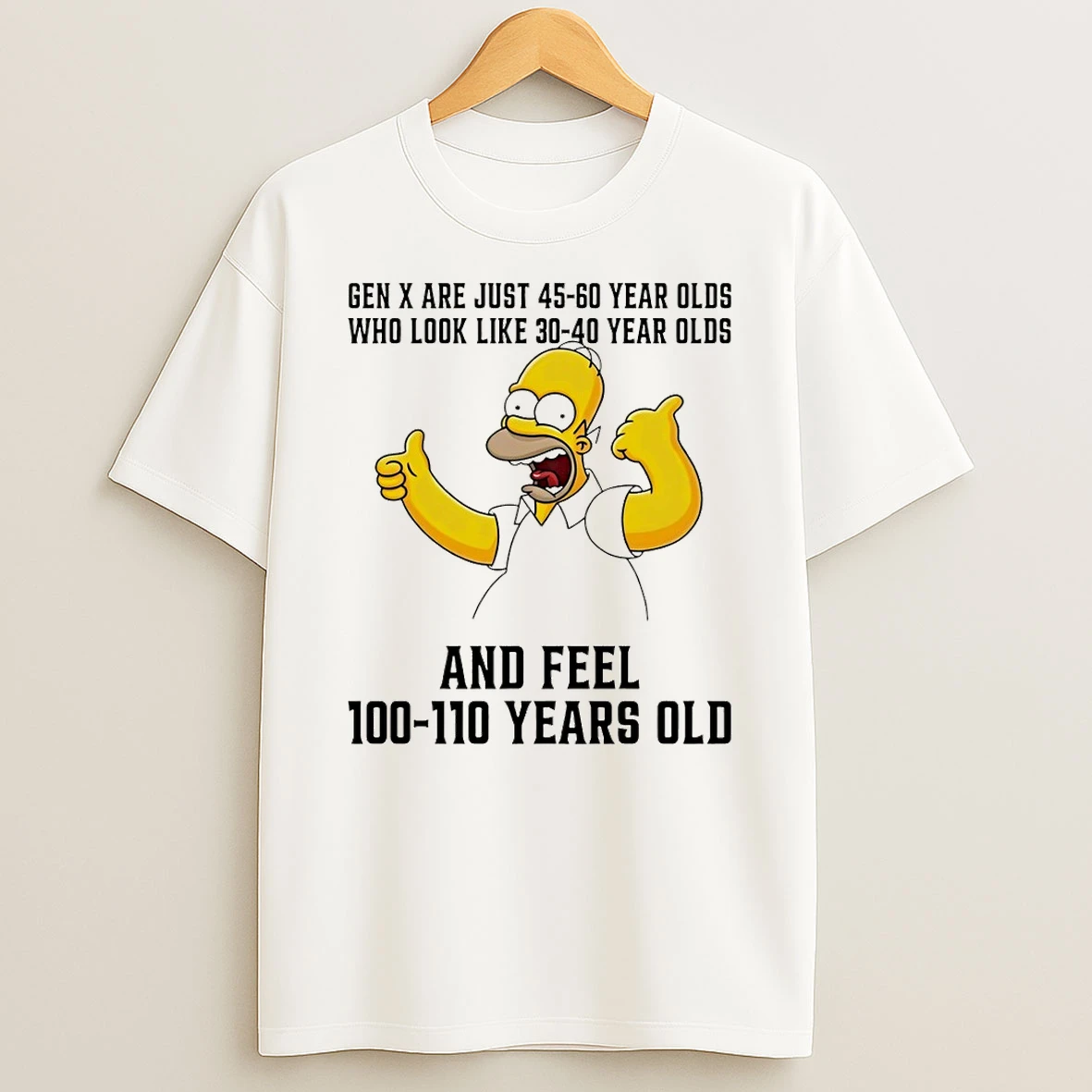 Homer Gen X Are Just 45 60 Year Olds Who Look Like 30 40 Year Olds Shirts