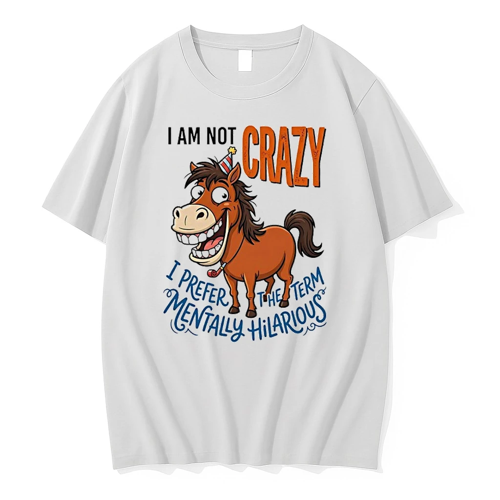 Horse I Am Not Crazy I Prefer The Term Mentally Hilarious Shirts
