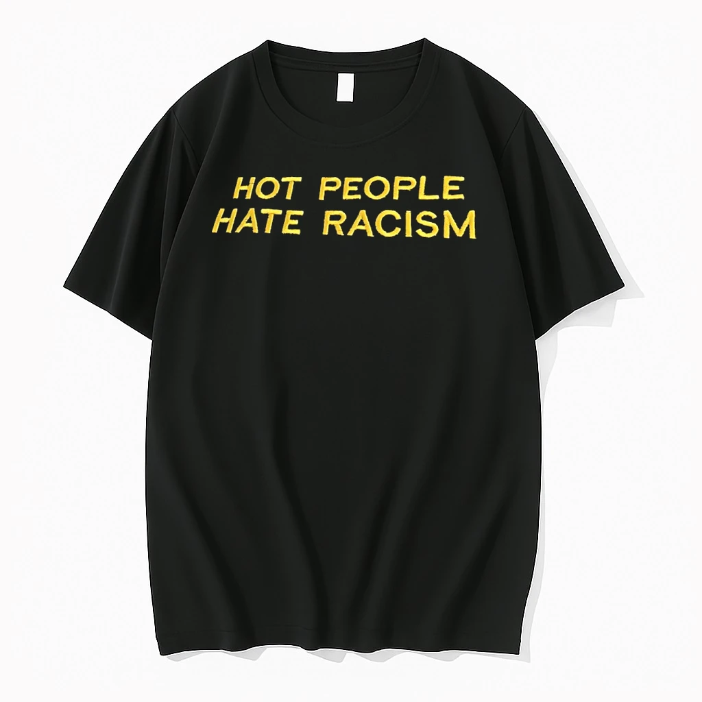 Hot People Hate Racism Shirts