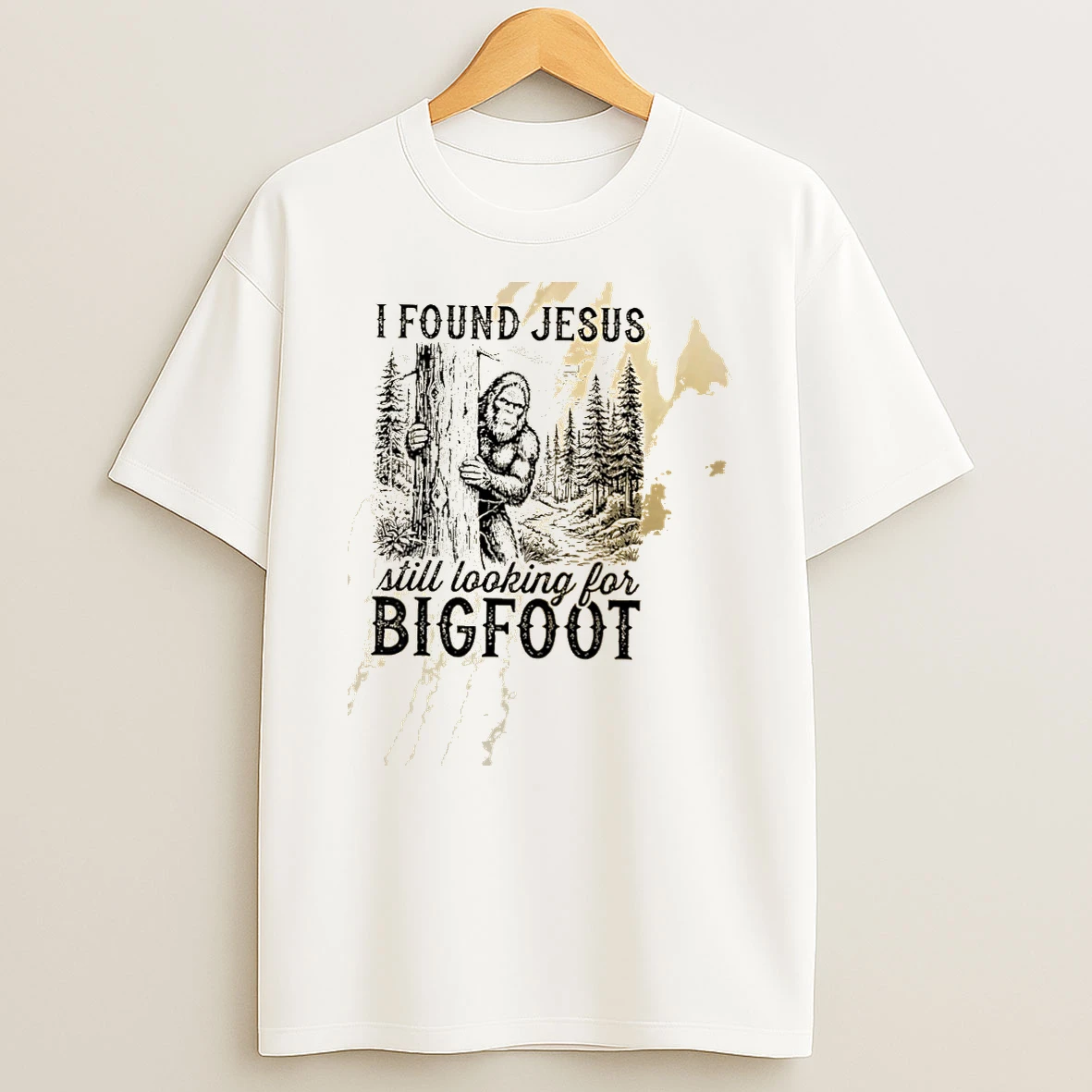 I Found Jesus Still Looking For Bigfoot Funny Shirts