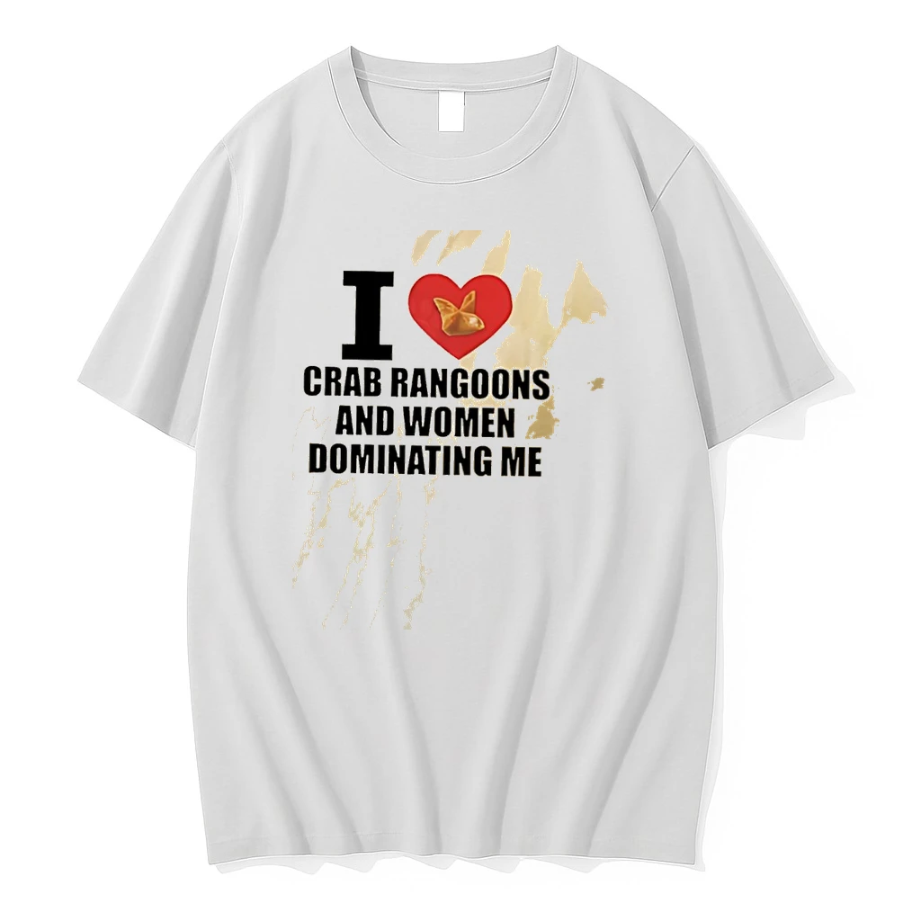 I Heart Crab Rangoons And Women Dominating Me Ironic Meme Graphic Shirts