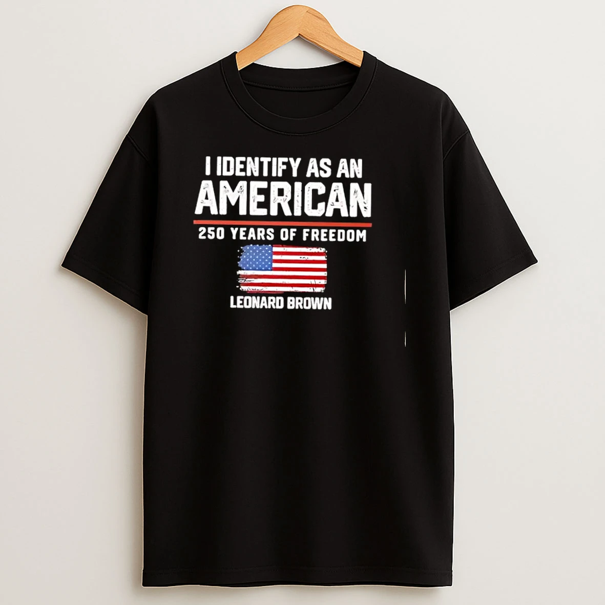 I Identify As An American 250 Years Of Freedom Leonard Brown Flag Shirts