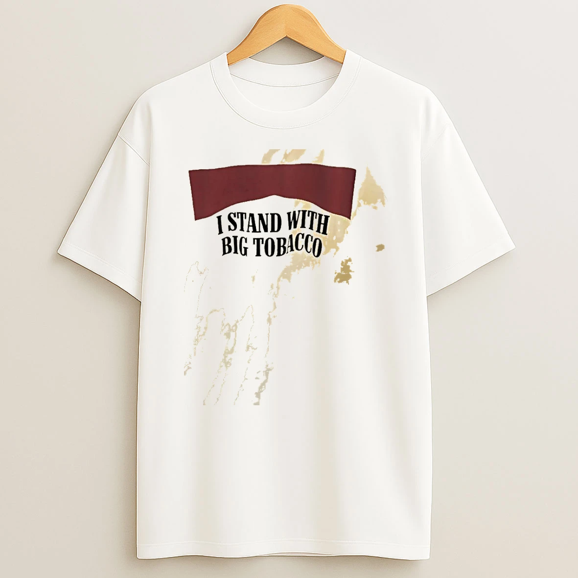 I Stand With Big Tobacco Cigarette Graphic Shirts