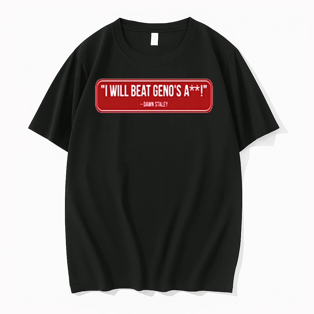I Will Beat Genos Ass Funny Dawn Staley Quote Shirts