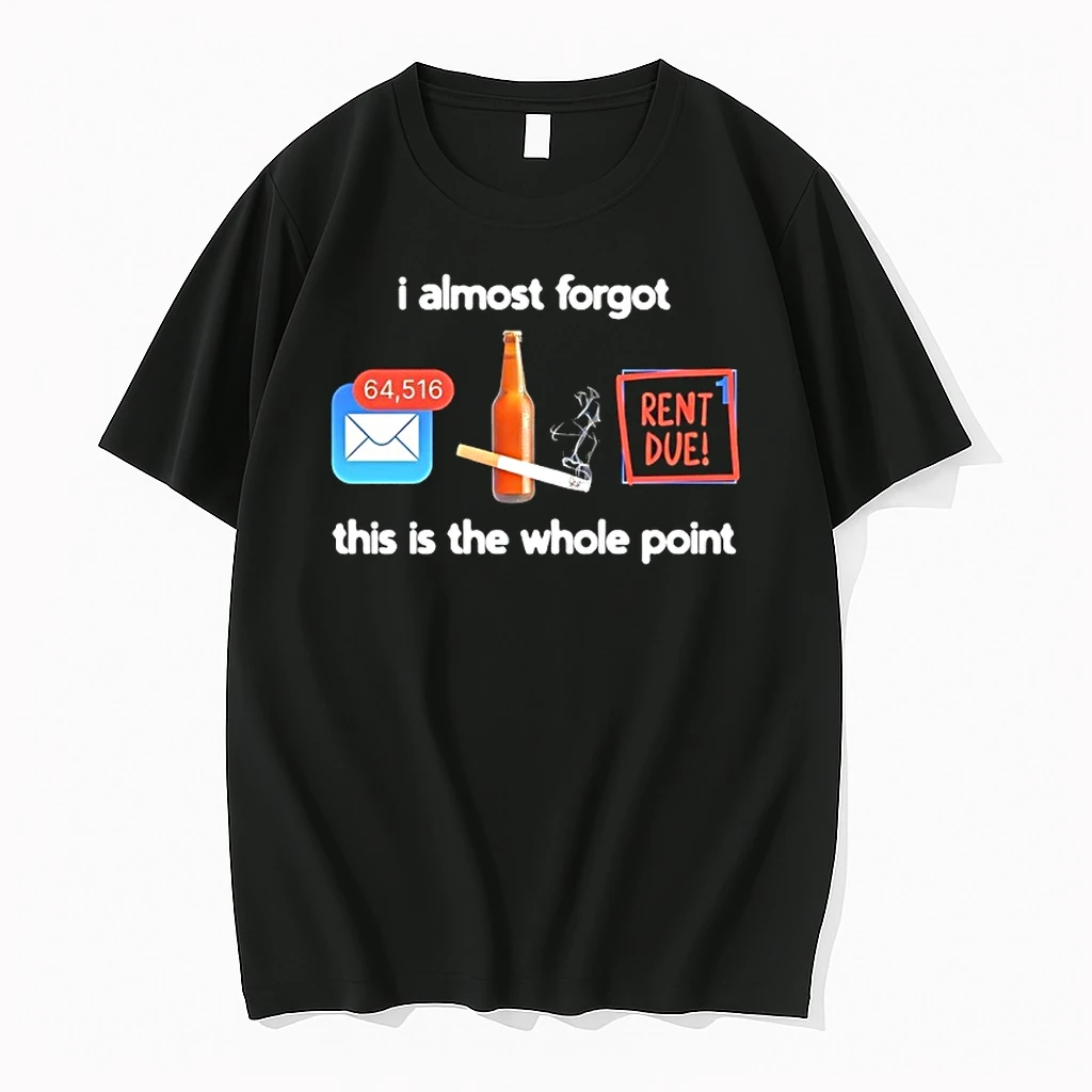 I Almost Forgot This Is The Whole Point Rent Due Shirts