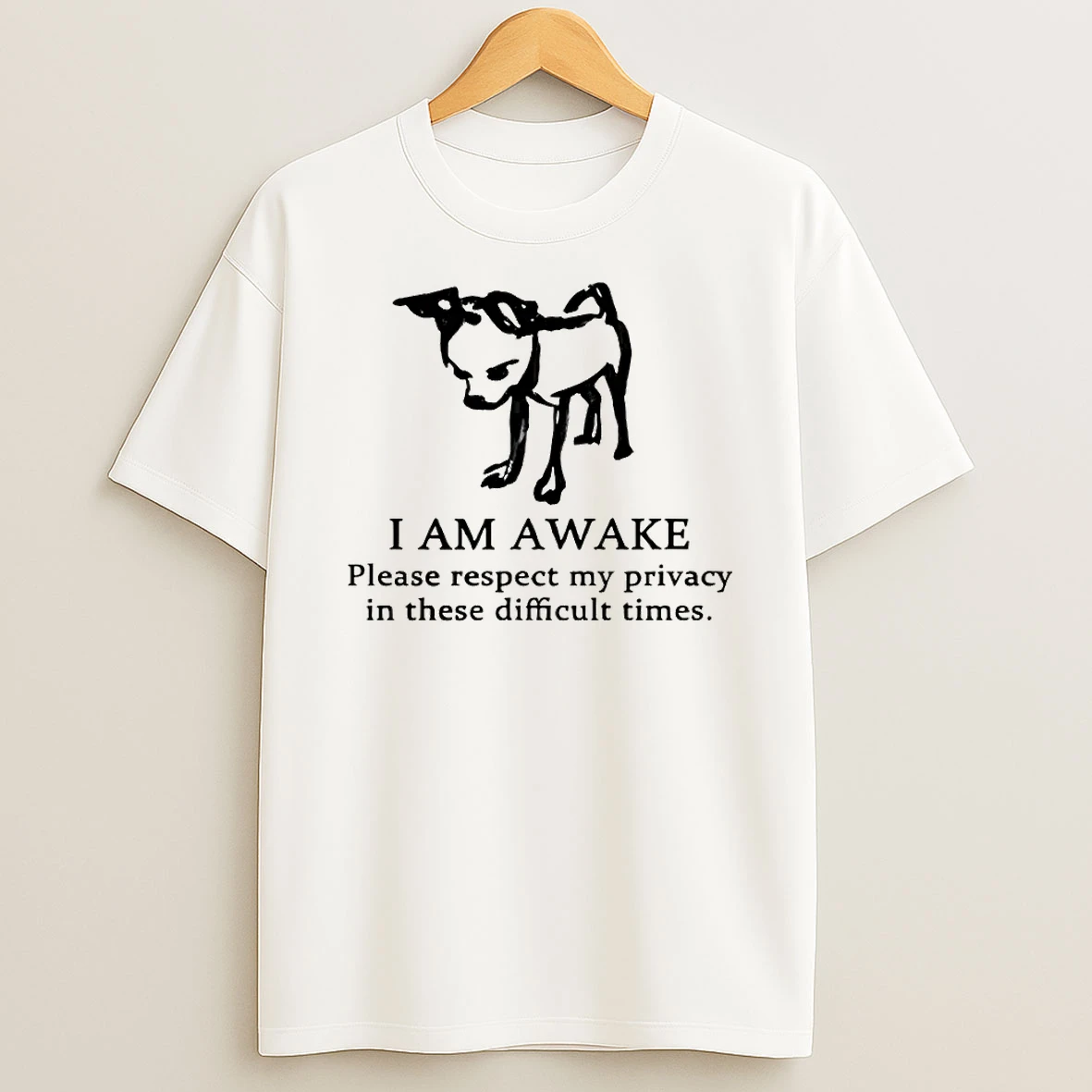 I Am Awake Please Respect My Privacy In These Difficult Times Silly Dog Privacy Meme Shirts