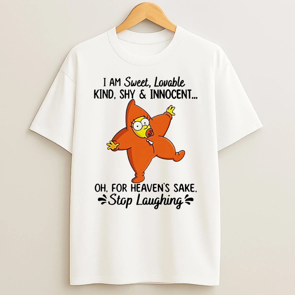 I Am Sweet Lovable Kind Shy Innocent Oh For Heavens Sake Stop Laughing Shirts