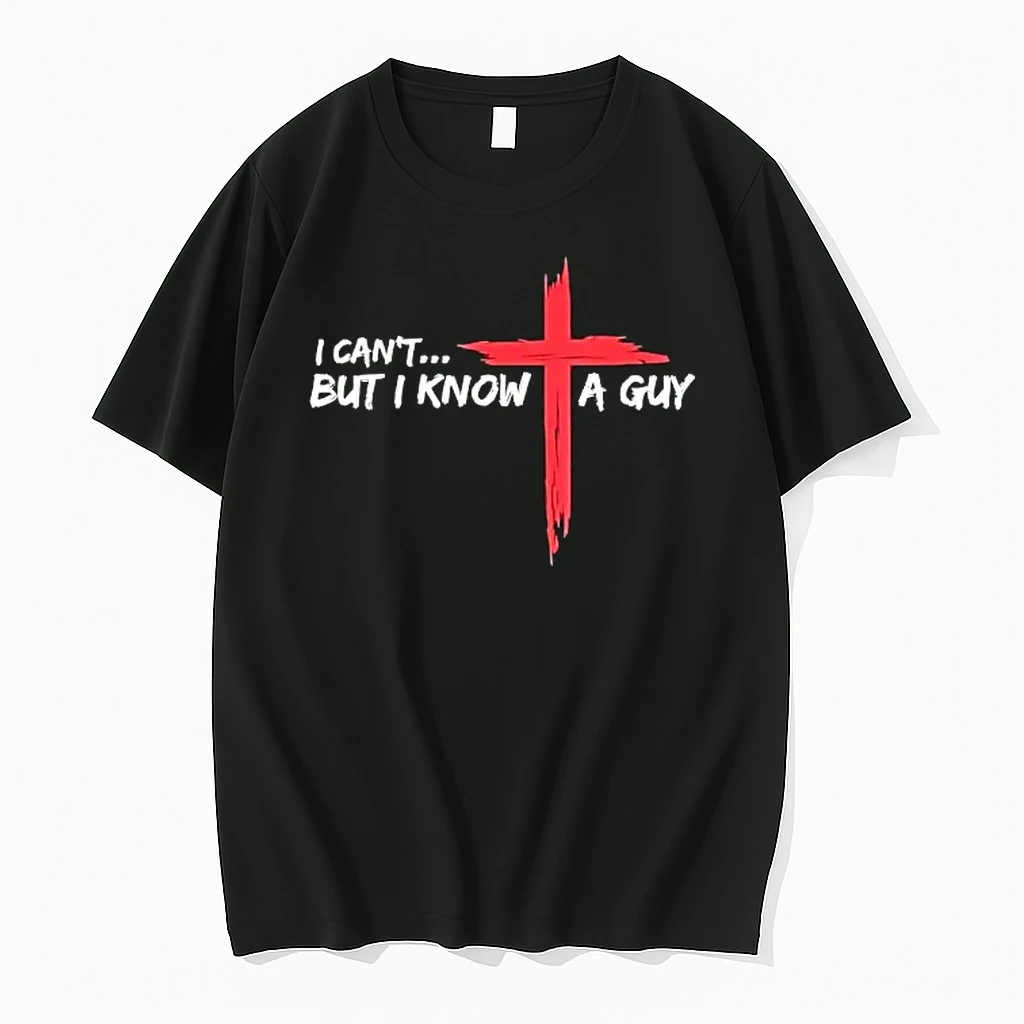 I Cant But I Know A Guy Jesus Cross Shirts