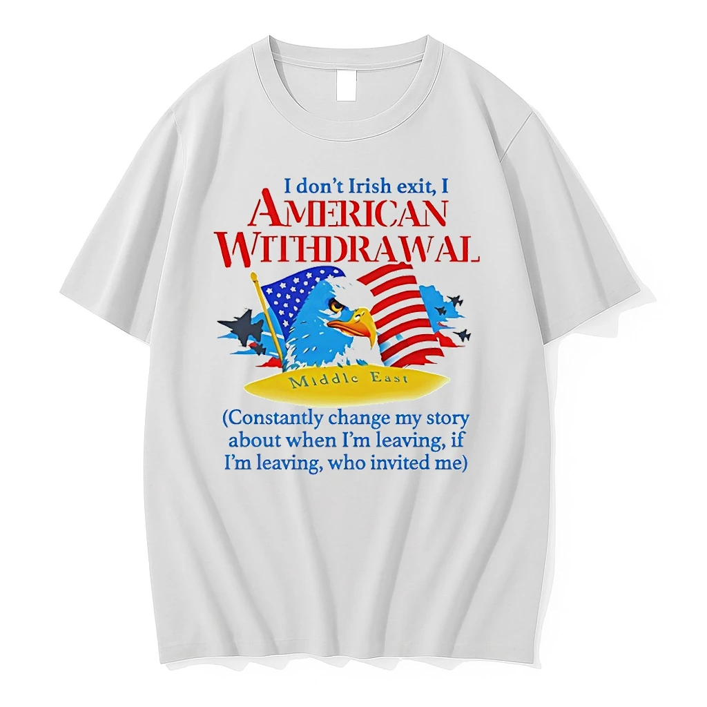 I Dont Irish Exit I American Withdrawal Constantly Change My Story About When Im Leaving Shirts