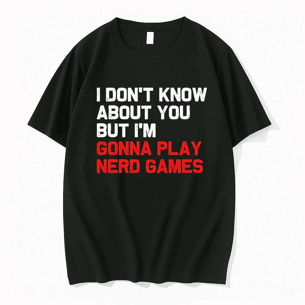 I Dont Know About You But Im Gonna Play Nerd Games Shirts