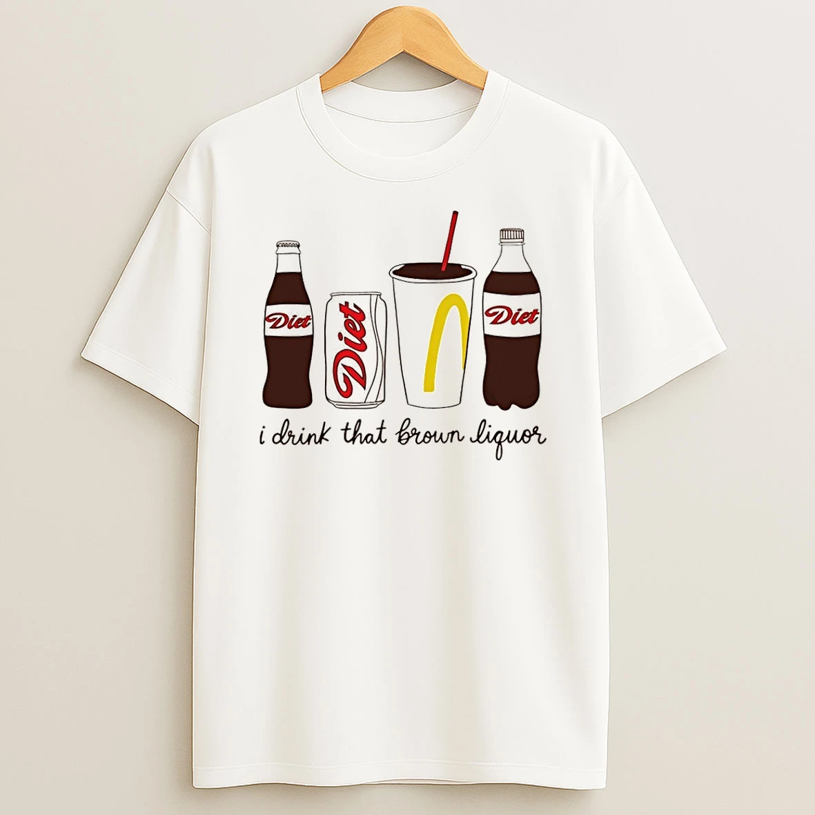 I Drink That Brown Liquor Diet Coke Shirts