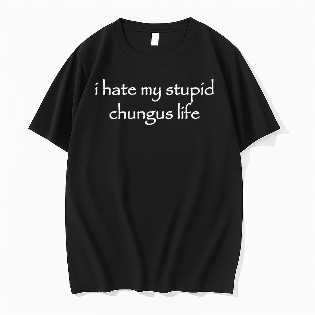 I Hate My Stupid Chungus Life Shirts