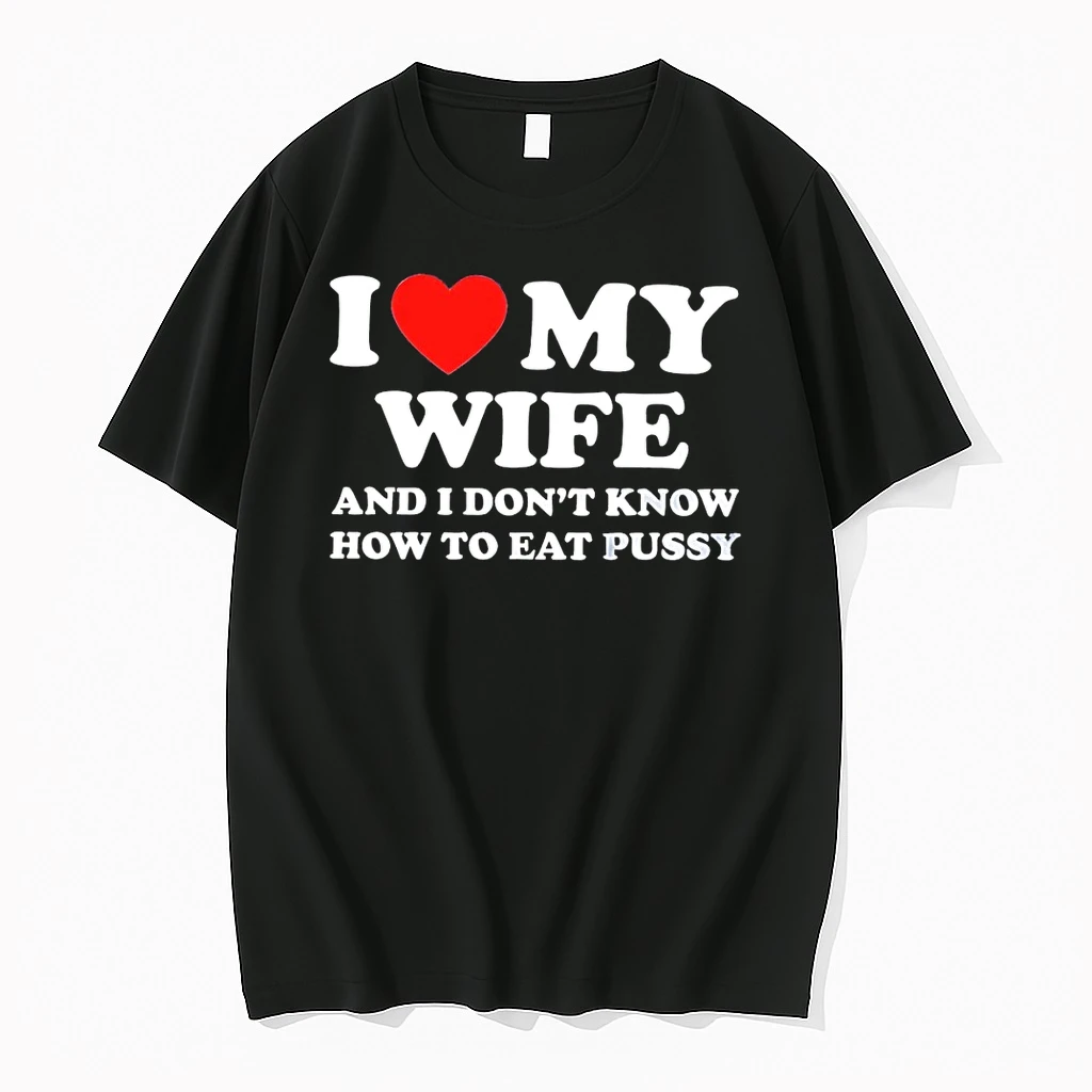 I Love Wife And I Dont Know How To Eat Pussy Shirts