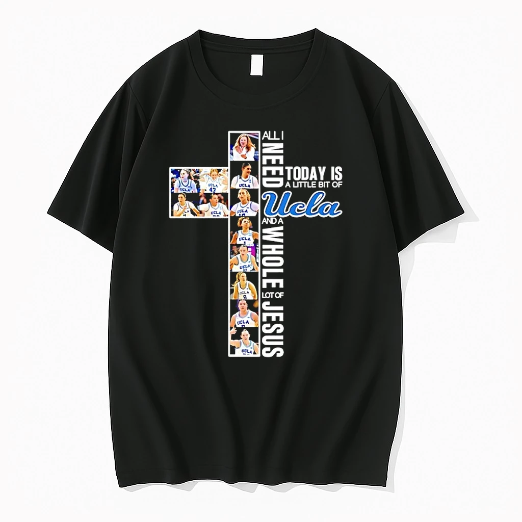 I Need Today Is A Little Bit Of Ucla Bruins Players And A Whole Lot Of Jesus Shirts