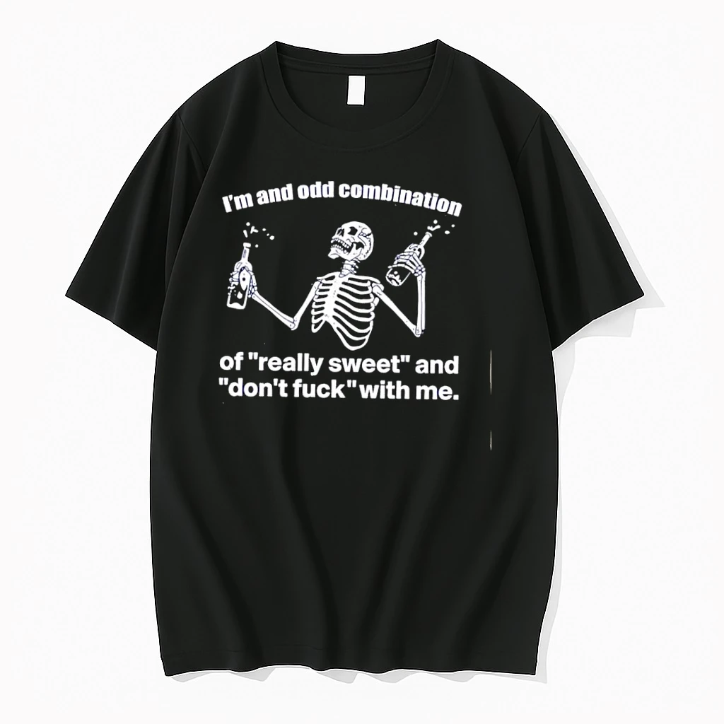 Im An Odd Combination Really Sweet Dont Fuck With Me Skeleton Shirts
