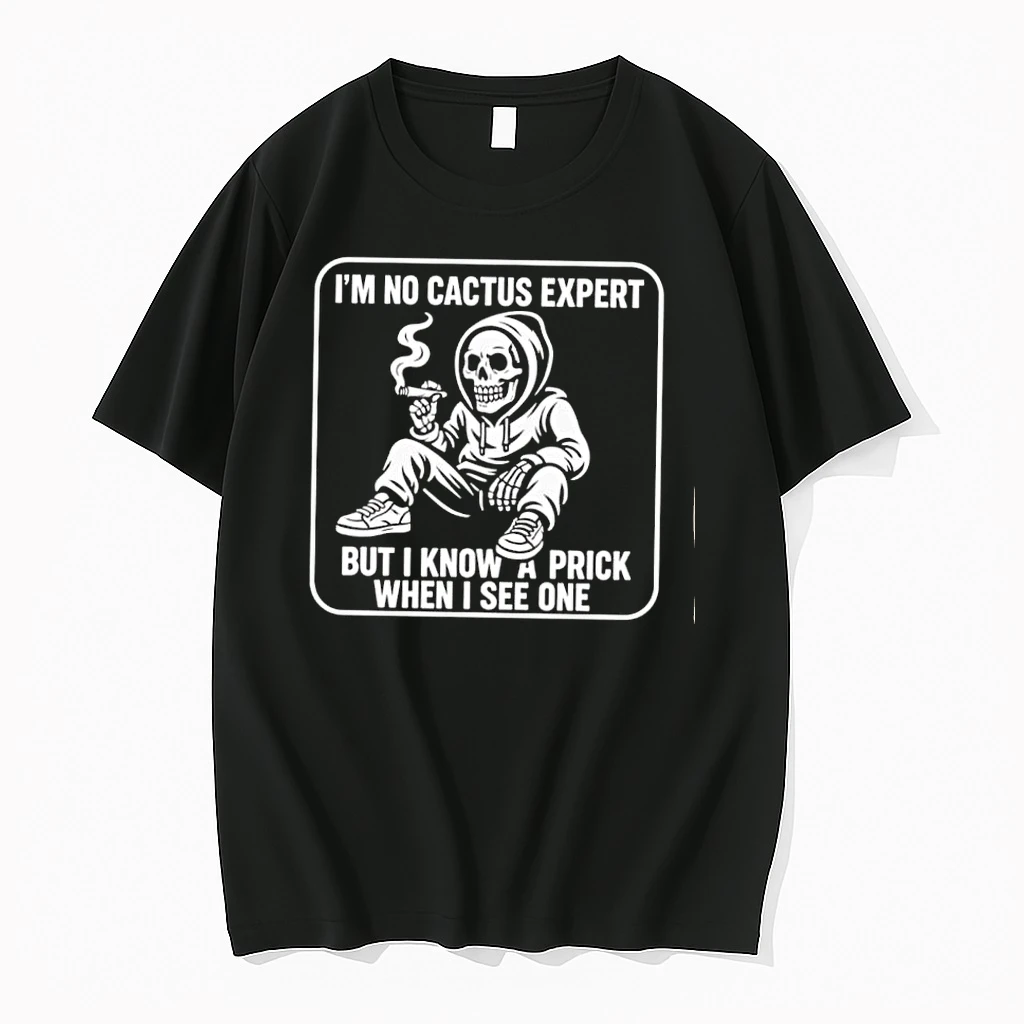 Im No Cactus Expert But I Know A Prick Skeleton Shirts