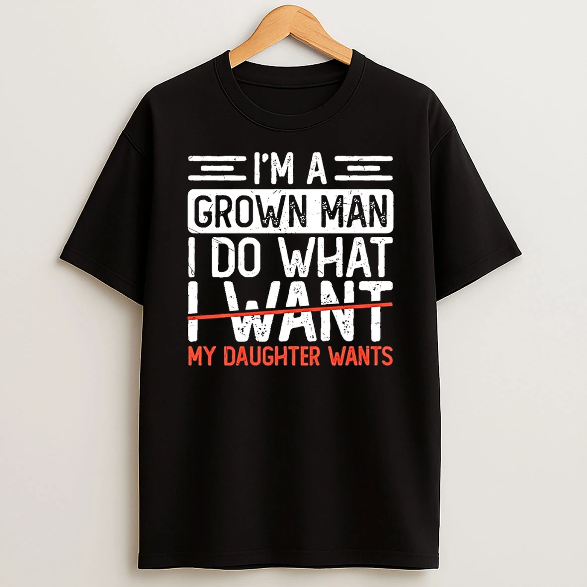 Im A Grown Man I Do What My Daughter Wants Shirts