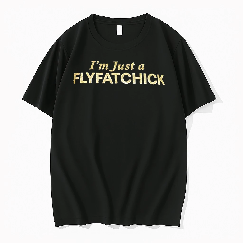 Im Just A Flyfatchick Shirts