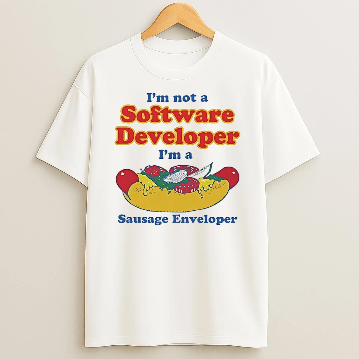Im Not A Software Developer Im A Sausage Enveloper Shirts