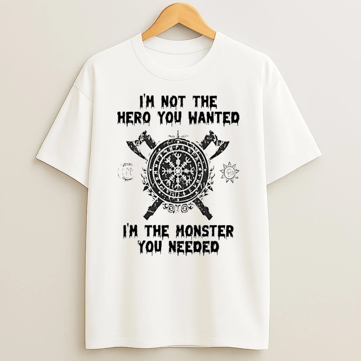 Im Not The Hero You Wanted Im The Monster You Needed Shirts