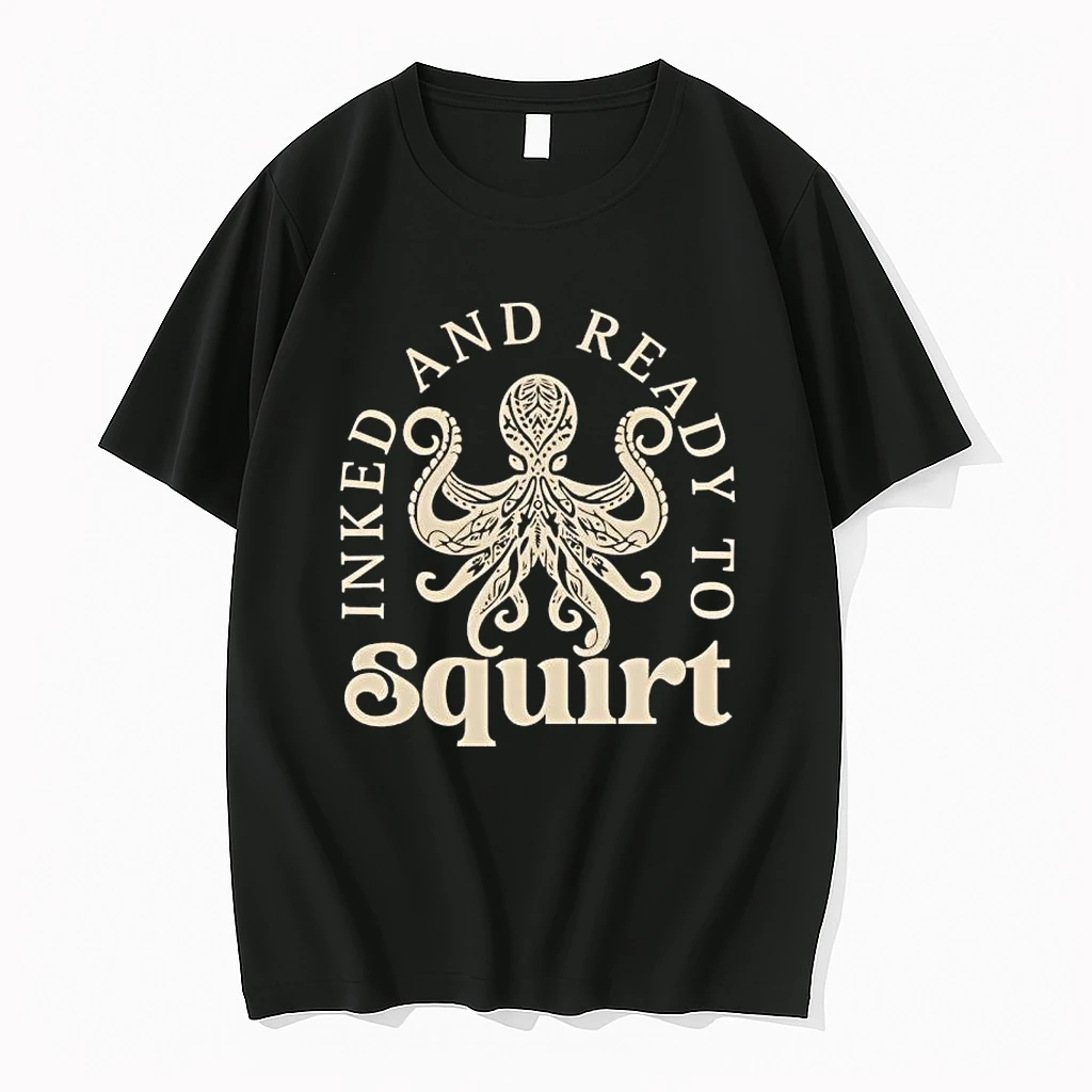 Inked And Ready To Squirt Shirts