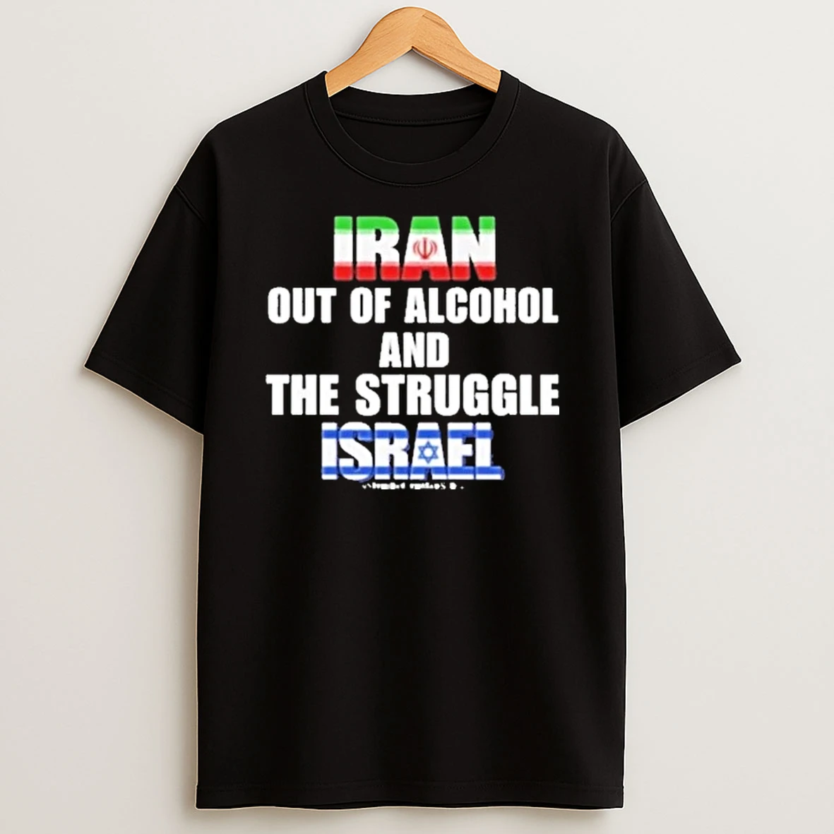 Iran Out Of Alcohol And The Struggle Israel Tour 2026 Shirts