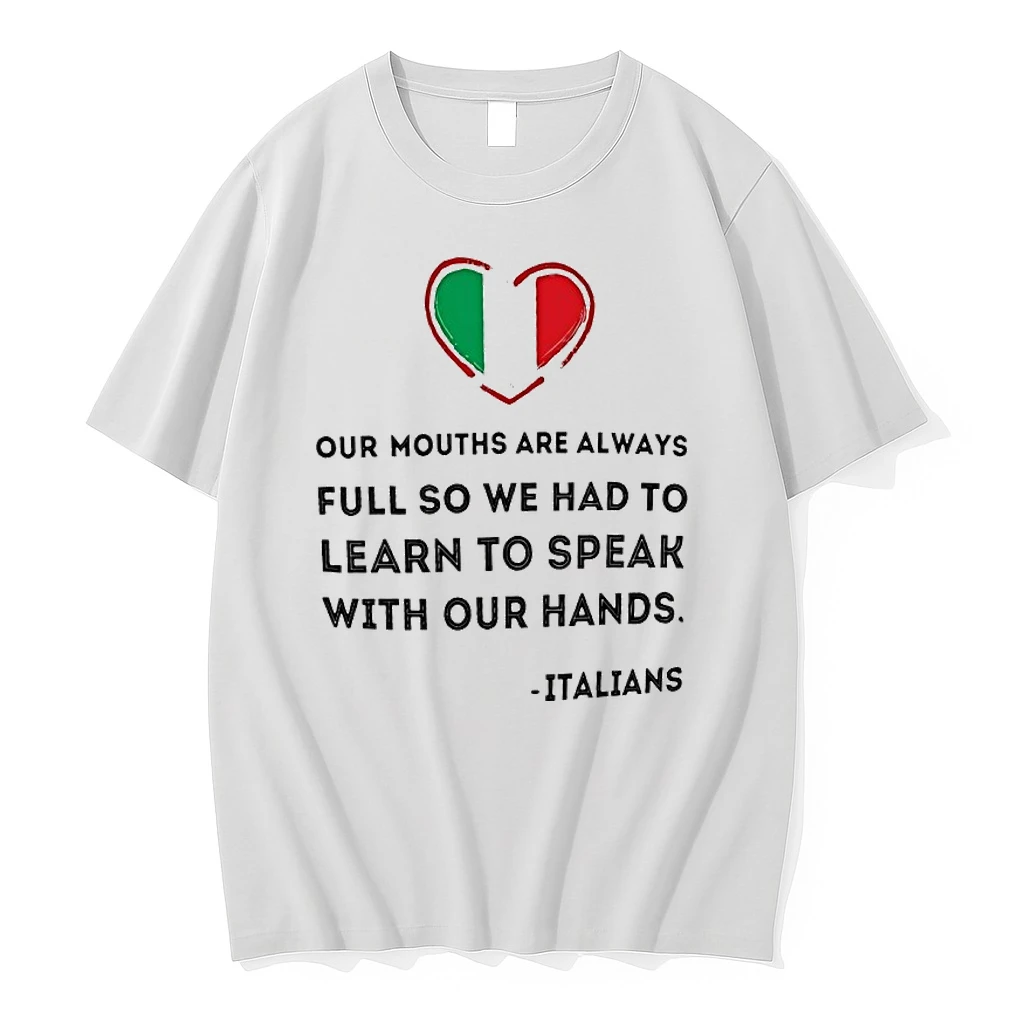 Italians Our Mouths Are Always Full So We Had To Learn To Speak With Our Hands Shirts