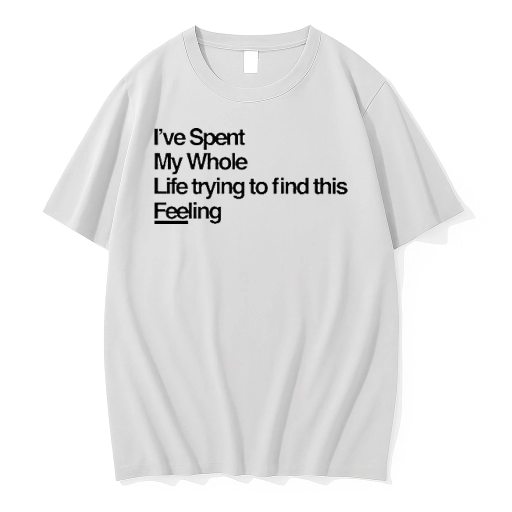 Ive Spent My Whole Life Trying To Find This Feeling Tour 2026 Shirts