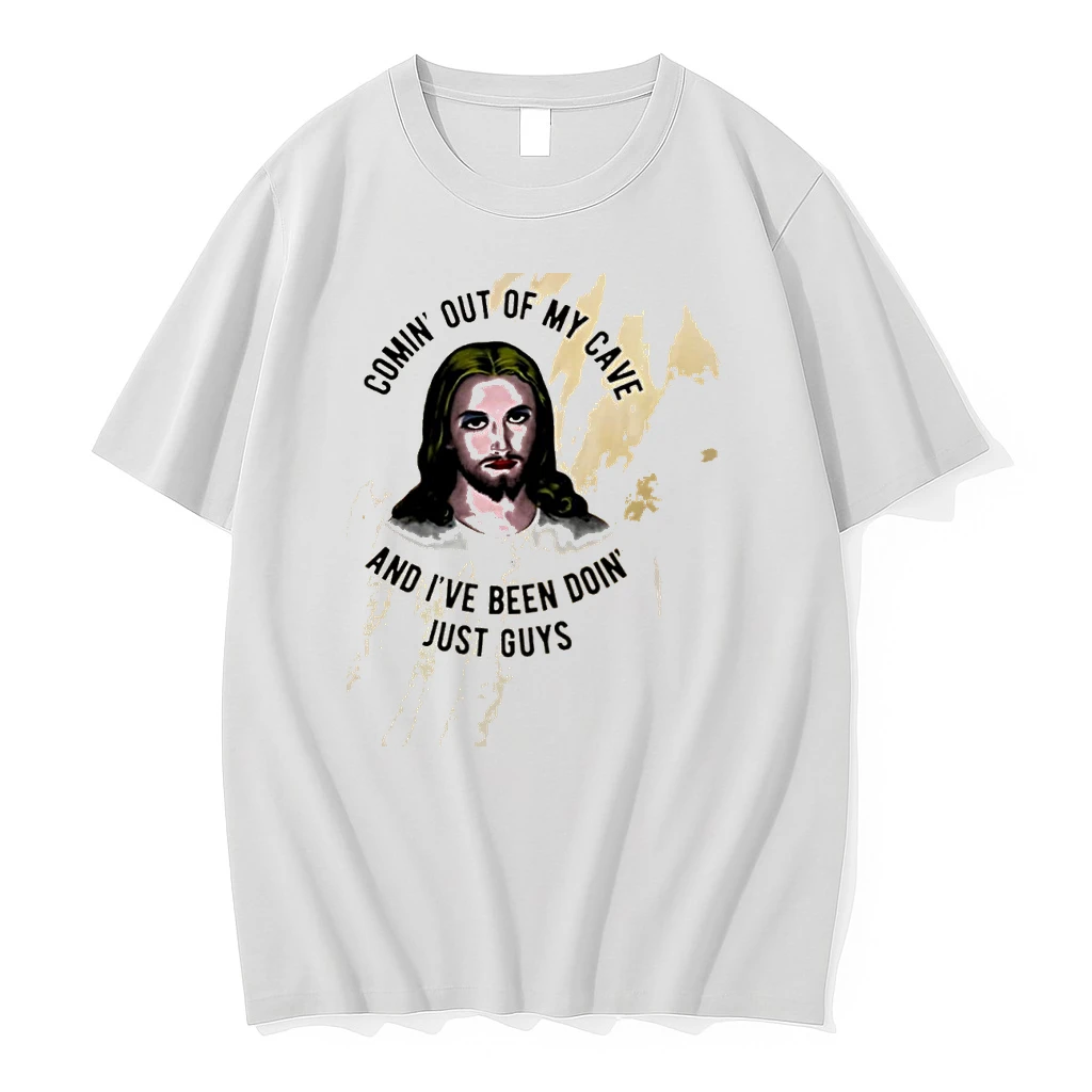 Jesus Coming Out Of My Cave And Ive Been Doing Just Guys Shirts