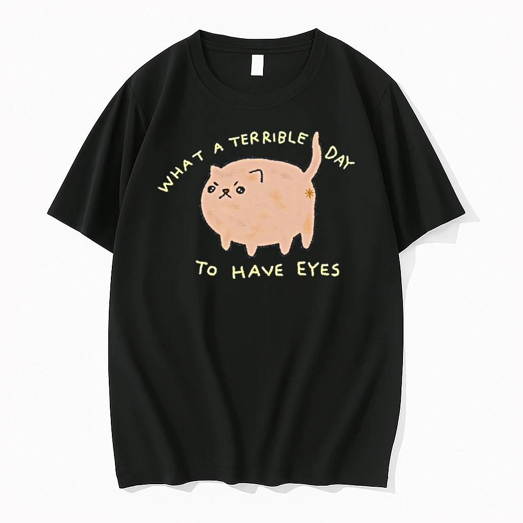Kezsw1zg Cat What A Terrible Day To Have Eyes Shirts