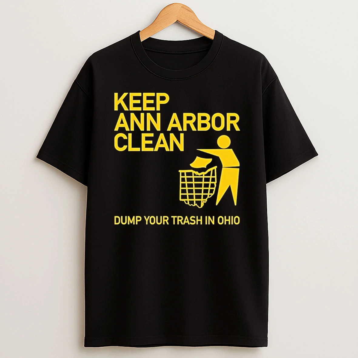 Keep Ann Arbor Clean Dump Your Trash In Ohio Shirts