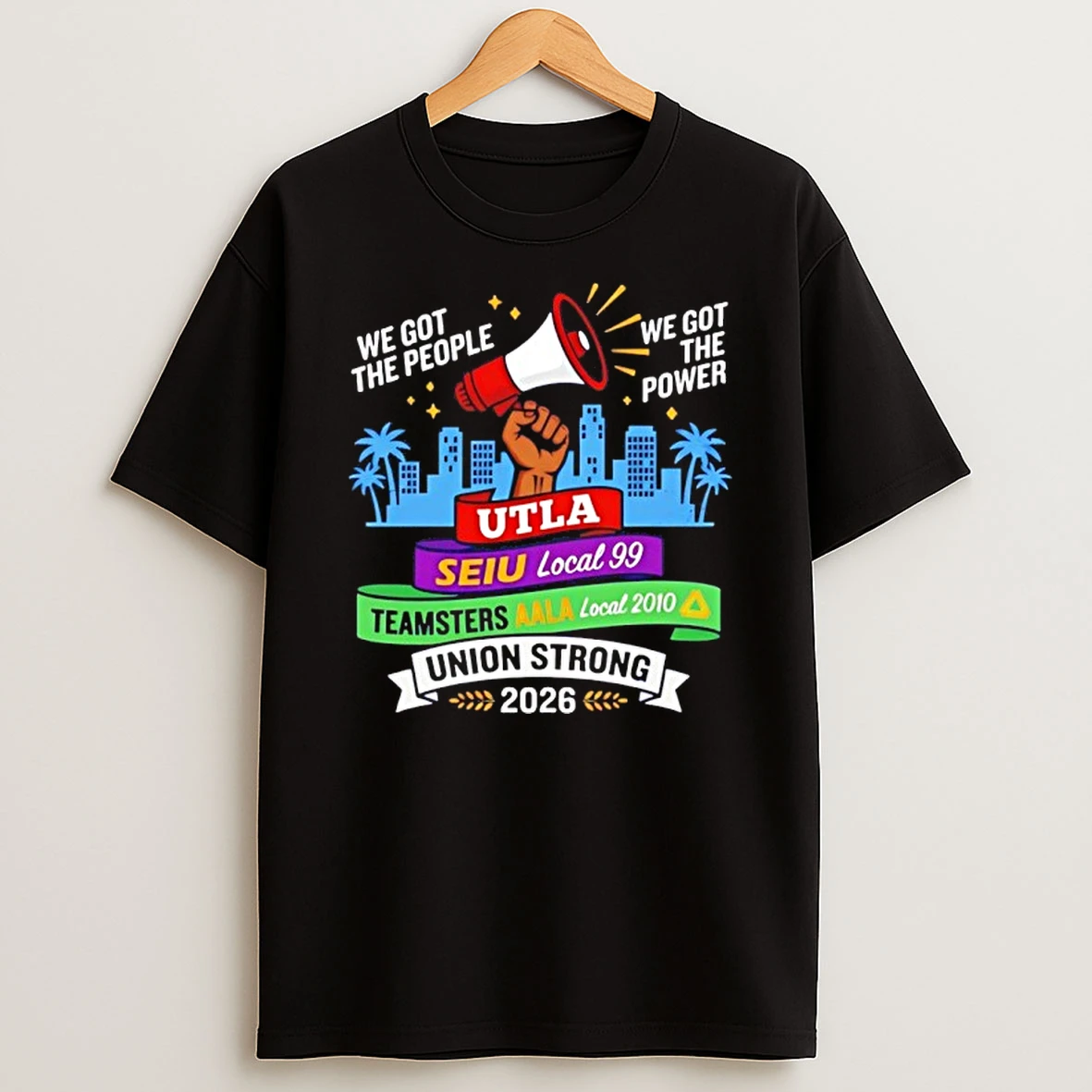 Labor Movement Utla Seiu Aala We Got The People The Power Union Strong Shirts