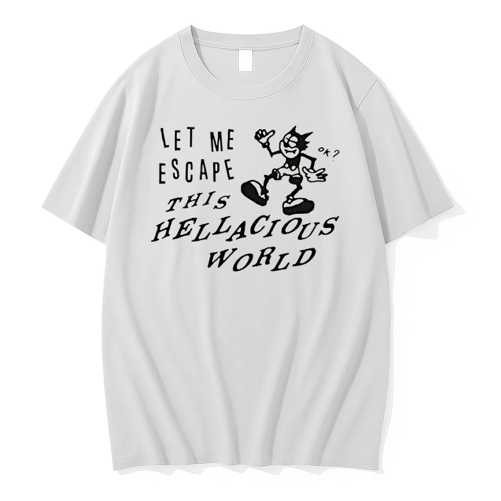 Let Me Escape This Hellacious World Shirts
