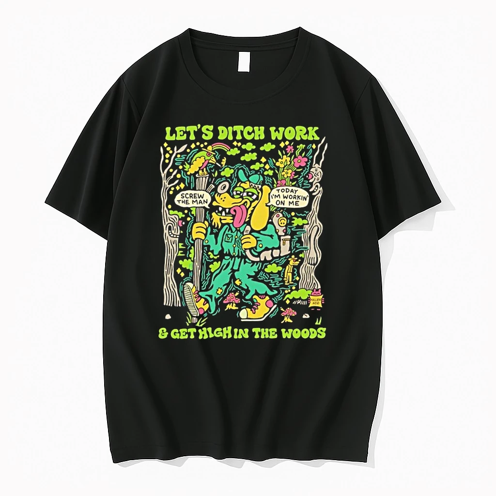 Lets Ditch Work And Get High In The Woods Shirts