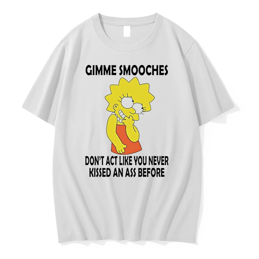 Lisa Simpson Gimme Smooches Dont Act Like You Never Kissed An Ass Before Shirts