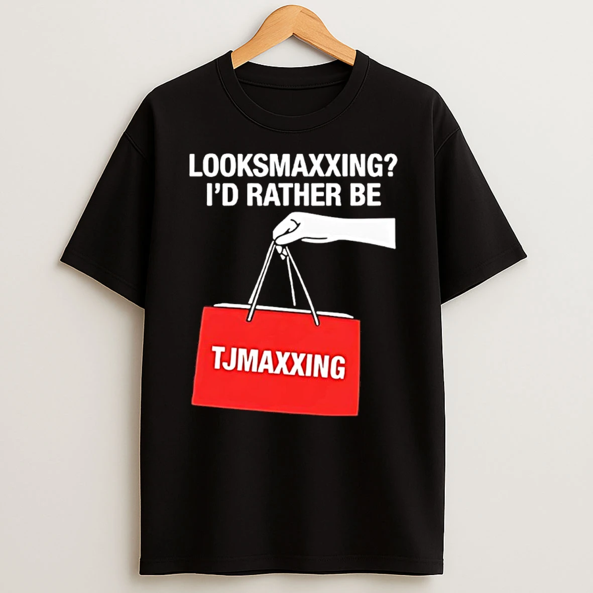 Looksmaxxing Id Rather Be Tjmaxxing Shirts