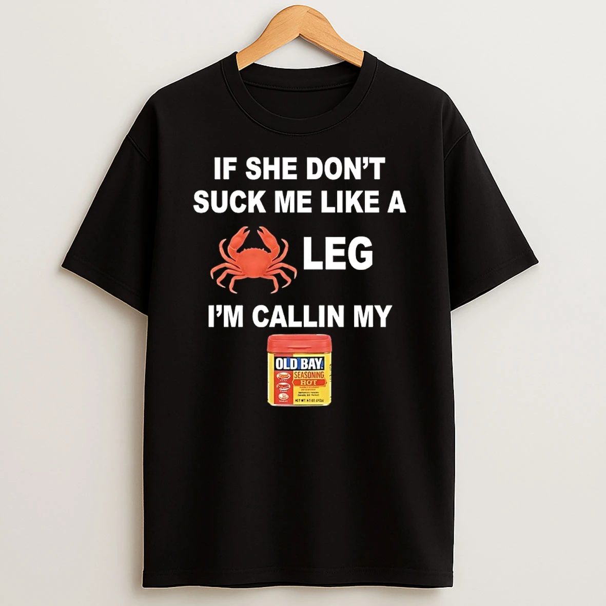 Mark Henry If She Dont Suck Me Like A Leg Crab Im Callin My Old Bay Shirts