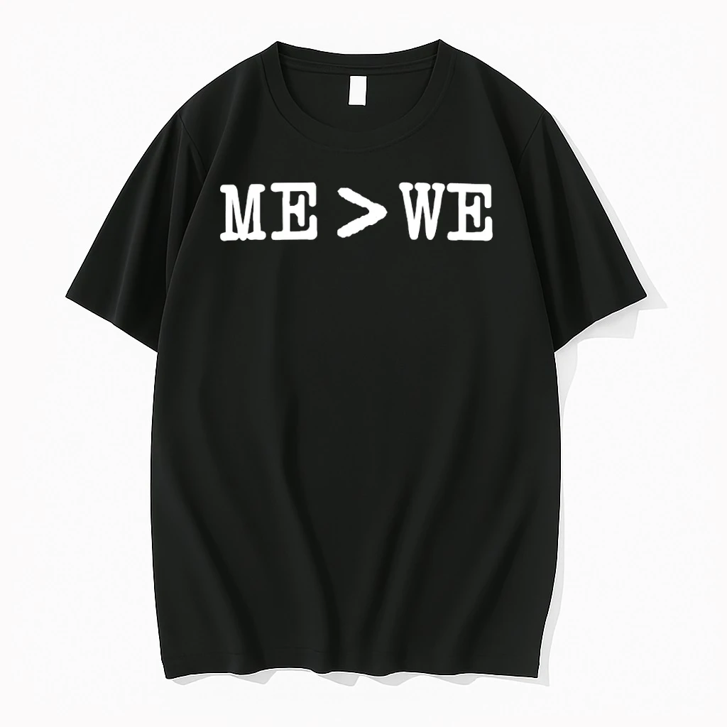 Me Is Greater Than We Shirts