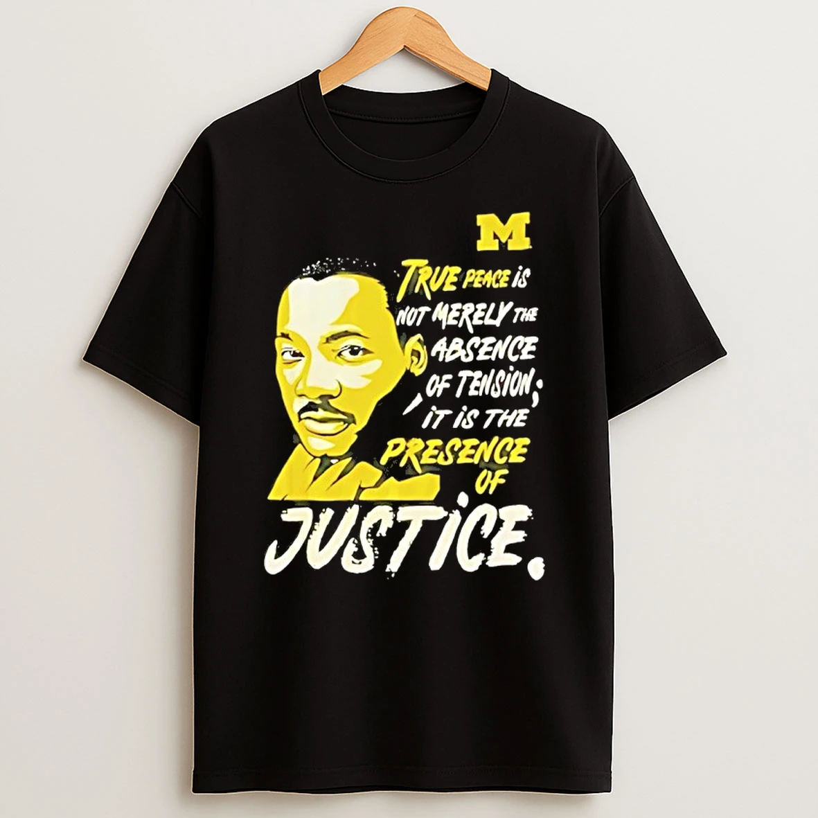 Michigan Tray Jackson True Peace Is Not Merely The Absence Of Tension It Is The Presence Of Justice Shirts