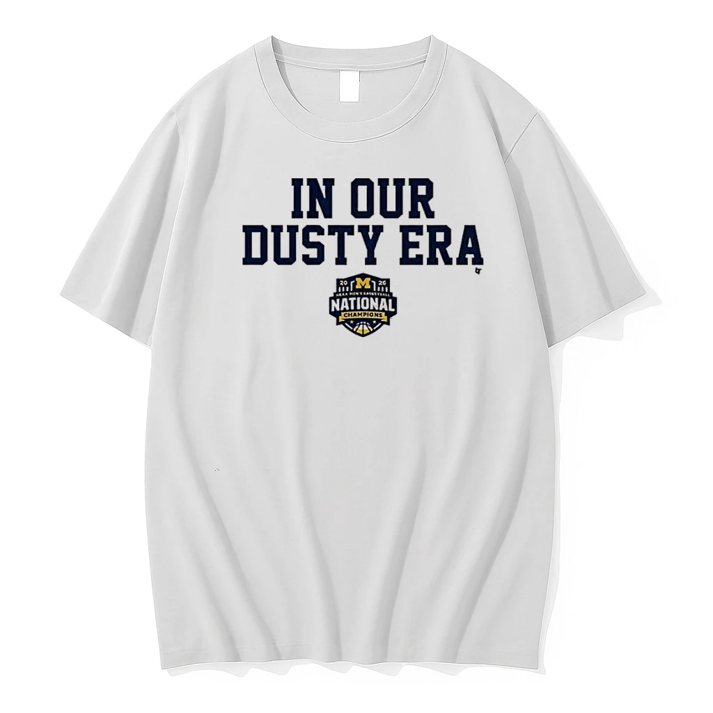 Michigan Wolverines In Our Dusty Era 2026 Ncaa Basketball National Champions Shirts