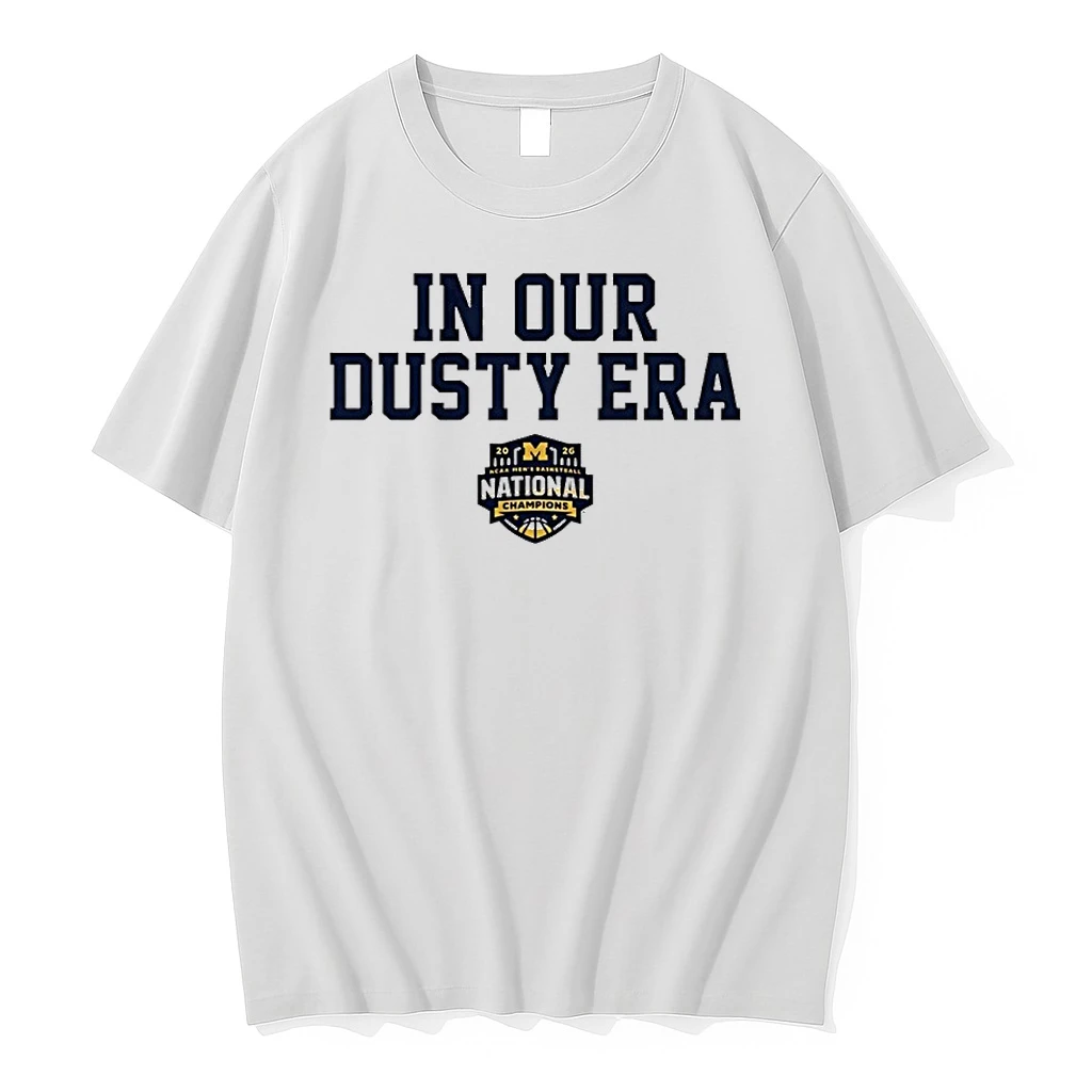 Michigan Wolverines Mbb In Our Dusty Era 2026 National Champions Shirts