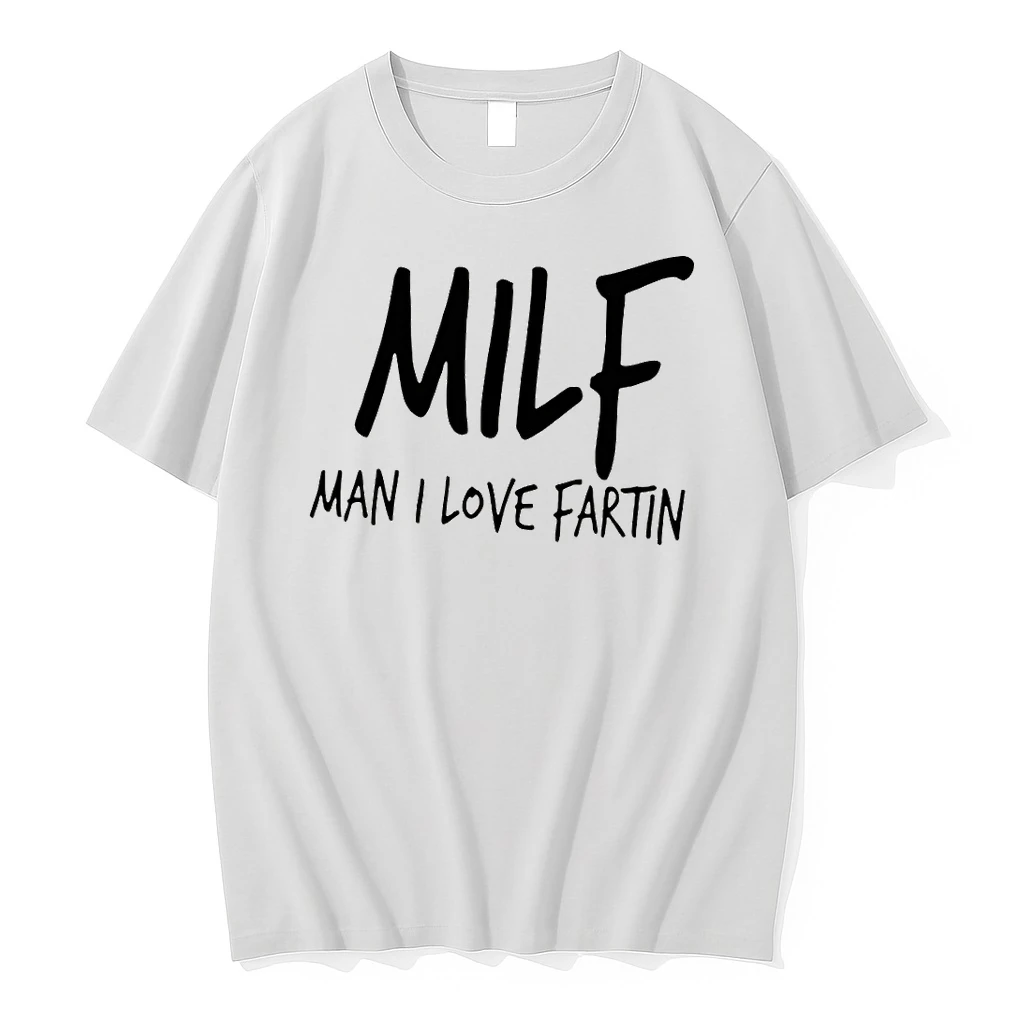Milf Man I Love Fartin Shirts