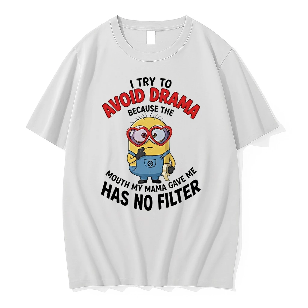 Minion I Try To Avoid Drama Because The Has No Filter Mouth My Mama Gave Me Shirts