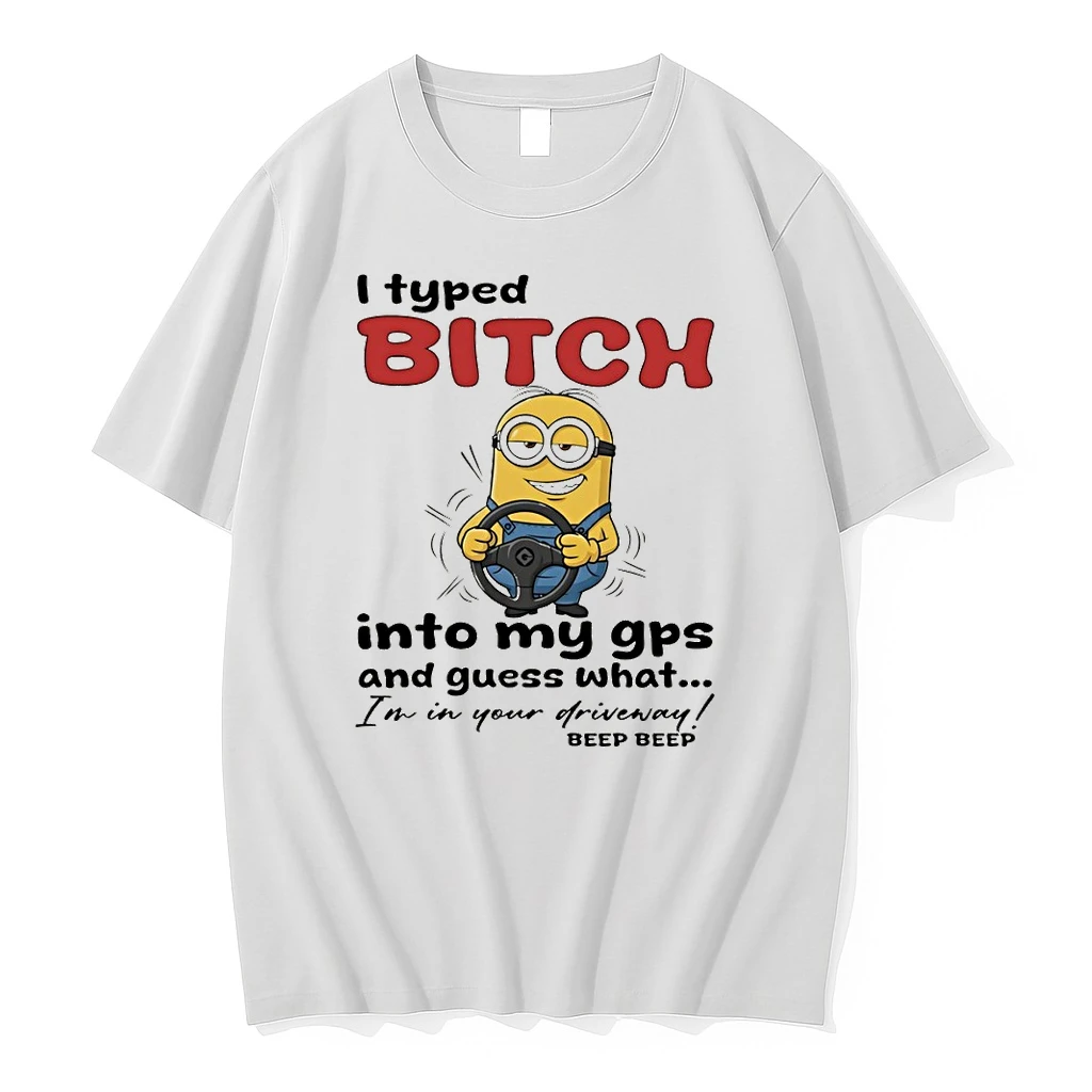 Minion I Typed Bitch Into My Gps And Guess What In In Your Driveway Beep Beep Shirts
