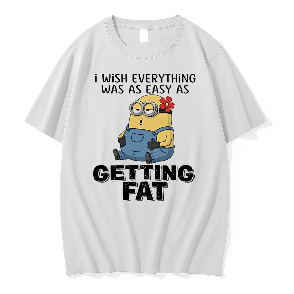 Minion I Wish Everything Was As Easy As Getting Fat Shirts