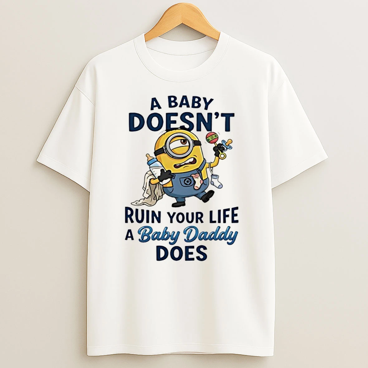 Minion A Baby Doesnt Ruin Your Life A Baby Daddy Does Shirts