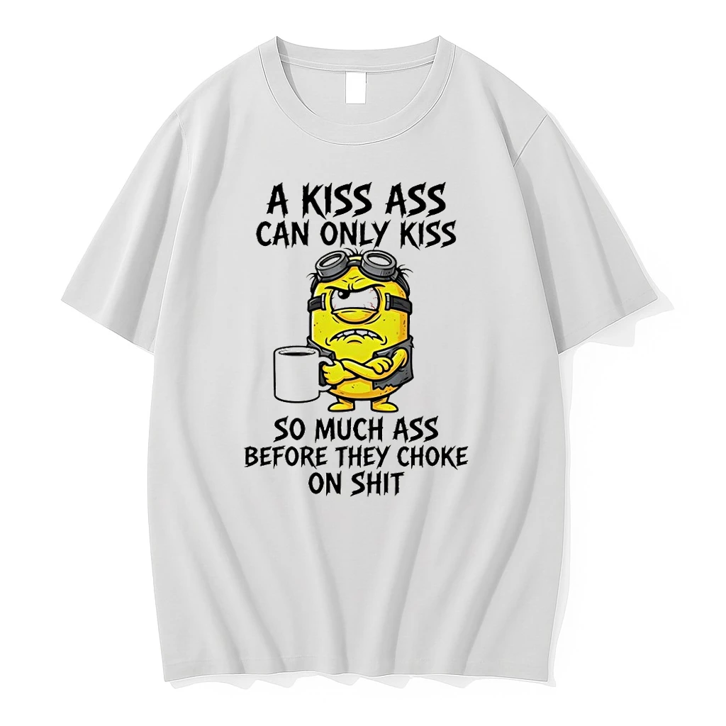 Minion A Kiss Ass Can Only Kiss So Much Ass Before They Choke On Shit Shirts