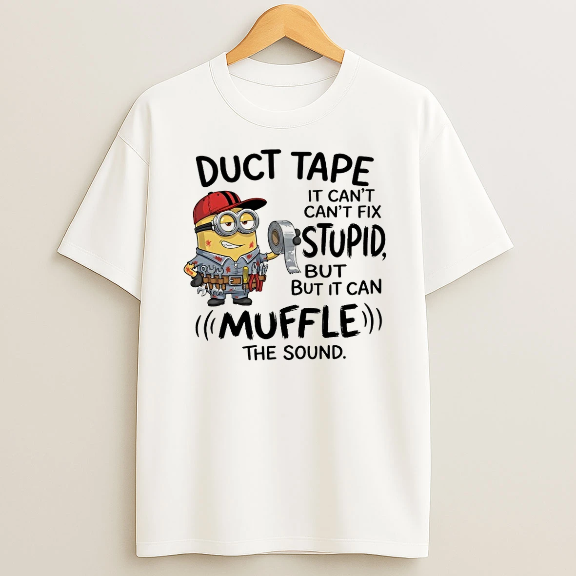 Minion Duct Tape It Cant Cant Fix Stupid But But It Can Muffle The Sound Shirts