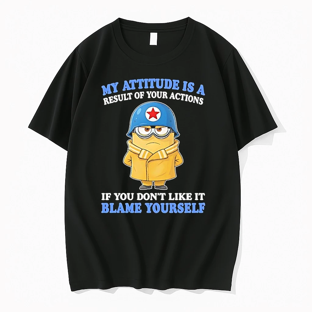 Minion My Attitude Is A Result Of Your Actions If You Dont Like It Blame Yourself Shirts